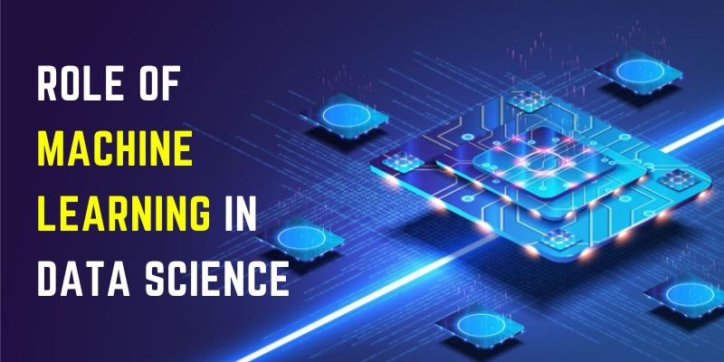 Role of Machine Learning in Data Science