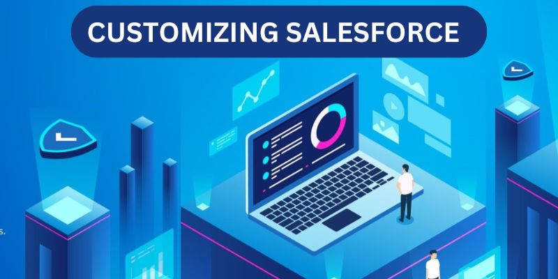 How Can Salesforce Be Customized to Fit Different Business Needs?